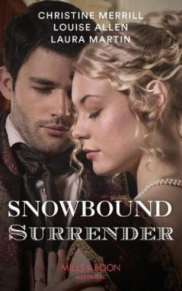 Snowbound Surrender: Their Mistletoe Reunion / Snowed in with the Rake / Christmas with the Major (Secrets of a Victorian Household, Book 1)