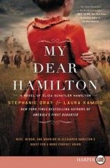 My Dear Hamilton: A Novel of Eliza Schuyler Hamilton [Large Print]