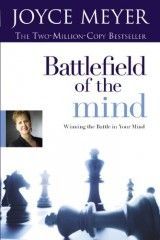Battlefield of the Mind : Winning the Battle of Your Mind