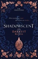 Shadowscent #1: The Darkest Bloom (P.M.Freestone) PB