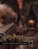 Harry Potter: Film Vault: Volume 2 : Diagon Alley, the Hogwarts Express, and the Ministry