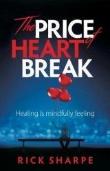 The Price of Heartbreak: Healing is mindfully feeling