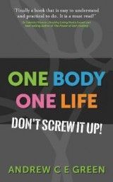 One Body One Life: Don't Screw It Up!