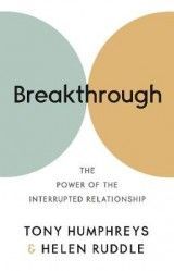 Breakthrough: The Power of the Interrupted Relationship