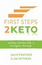 First Steps 2 Keto: Getting started with a ketogenic lifestyle