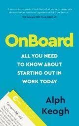 OnBoard: All you need to know about starting out in work today