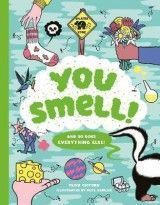 You Smell!: (And so does everything else)