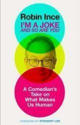 I'm a Joke and So Are You: A Comedian's Take on What Makes Us Human