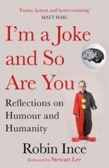I'm a Joke and So Are You: A Comedian's Take on What Makes Us Human