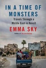 In a Time of Monsters: Travels Through a Middle East in Revolt