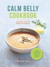 Calm Belly Cookbook. Delicious Food for Sensitive Stomachs
