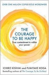 The Courage to be Happy: True Contentment Is In Your Power