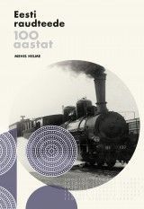 Eesti raudteede 100 aastat