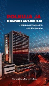 Polkuja ja mansikkapaikkoja. Tallinna suomalaisten suosittelemana.