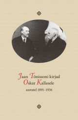 Jaan Tõnissoni kirjad Oskar Kallasele aastatel 1891–1936
