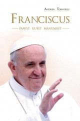 E-raamat: Franciscus, paavst uuest maailmast
