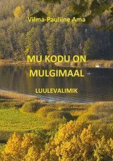 E-raamat: Mu kodu on Mulgimaal: luulevalimik