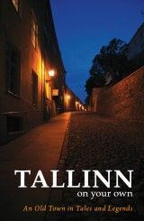 TALLINN on your own, An Old Town in Tales and Legends