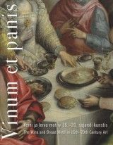 Vinum et panis. Veini ja leiva motiiv 16.–20. sajandi kunstis