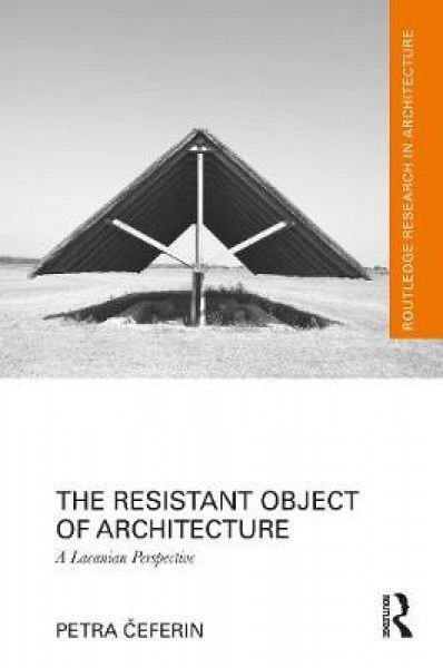 The Resistant Object of Architecture: A Lacanian Perspective