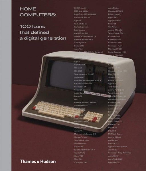 Home Computers. 100 Icons that Defined a Digital Generation