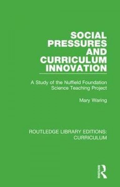 Social Pressures and Curriculum Innovation: A Study of the Nuffield Foundation Science Teaching Project