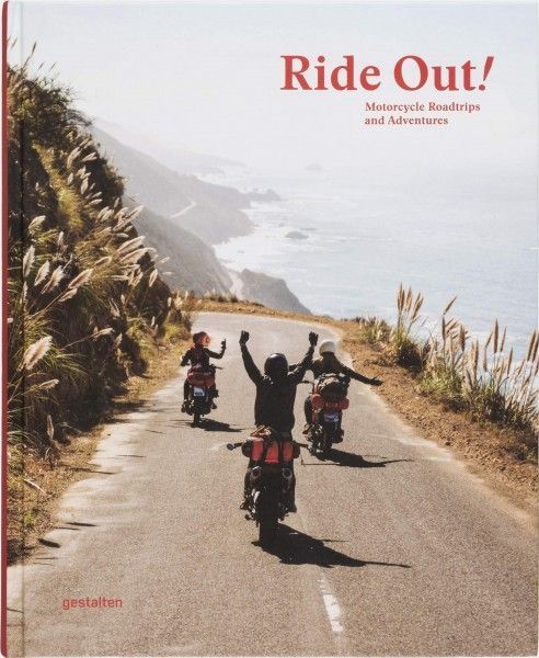 Ride Out! : Motorcycle Roadtrips and Adventures