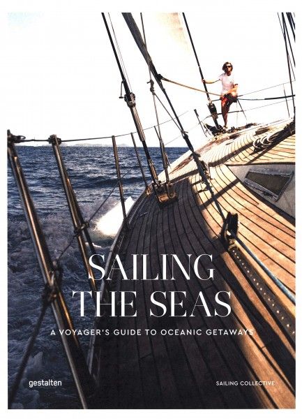 Sailing the Seas : A Voyager´s Guide to Oceanic Getaways