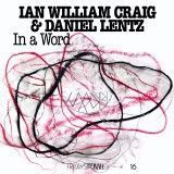 LP Ian William Craig & Daniel Lentz - In A Word