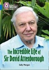 The Incredible Life of Sir David Attenborough: Band 16/Sapphire (Collins Big Cat)