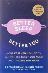 Better Sleep, Better You : Your No Stress Guide for Getting the Sleep You Need, and the Life You Want