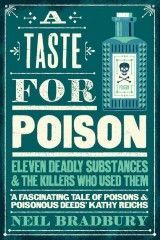 A Taste for Poison : Eleven Deadly Substances and the Killers Who Used Them