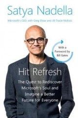 Hit Refresh: The Quest to Rediscover Microsoft´s Soul and Imagine a Better Future for Everyone