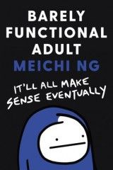 Barely Functional Adult : It´ll All Make Sense Eventually