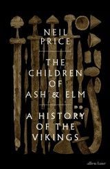 The Children of Ash and Elm : A History of the Vikings
