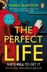 The Perfect Life: The new gripping thriller you won't be able to put down from the bestselling author of DAY OF THE ACCIDENT