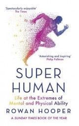 Superhuman: Life at the Extremes of Mental and Physical Ability