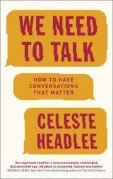 We Need To Talk: How to Have Conversations That Matter