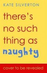 There's No Such Thing As Naughty: The groundbreaking guide to getting it right from 0-5