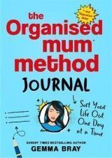 The Organised Mum Method Journal: Sort Your Life Out One Day at a Time