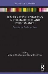 Teacher Representations in Dramatic Text and Performance: Portraying the Teacher on Stage