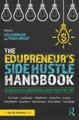 The Edupreneur's Side Hustle Handbook: 10 Successful Educators Share Their Top Tips