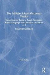 The Middle School Grammar Toolkit: Using Mentor Texts to Teach Standards-Based Language and Grammar in Grades 6-8