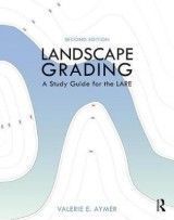 Landscape Grading: A Study Guide for the LARE