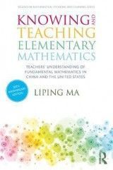 Knowing and Teaching Elementary Mathematics: Teachers' Understanding of Fundamental Mathematics in China and the United States
