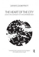 The Heart of the City: Legacy and Complexity of a Modern Design Idea