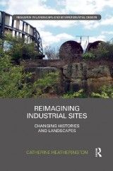 Reimagining Industrial Sites: Changing Histories and Landscapes