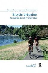 Bicycle Urbanism: Reimagining Bicycle Friendly Cities