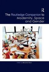 The Routledge Companion to Modernity, Space and Gender