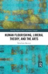 Human Flourishing, Liberal Theory, and the Arts: A Liberalism of Flourishing